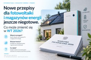 Nowe przepisy dla fotowoltaiki i magazynów energii jeszcze niegotowe. Co może zmienić się w WT 2026_02